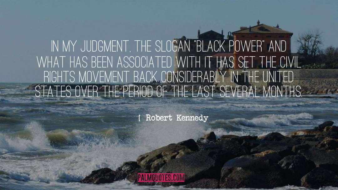 Robert Kennedy Quotes: In my judgment, the slogan