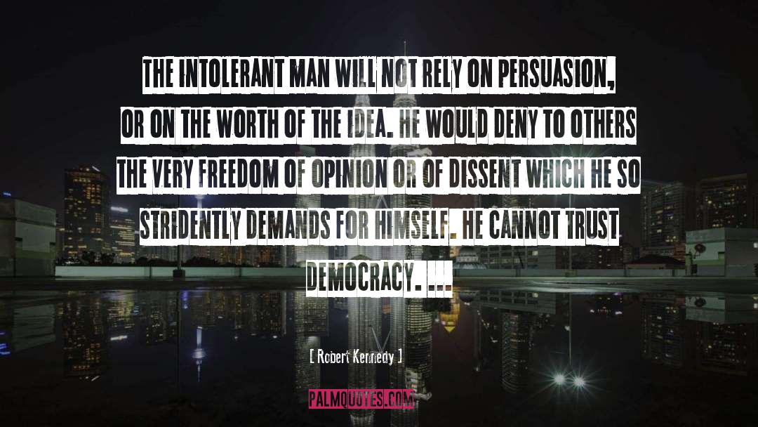 Robert Kennedy Quotes: The intolerant man will not