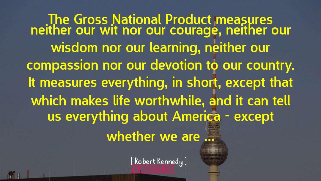 Robert Kennedy Quotes: The Gross National Product measures