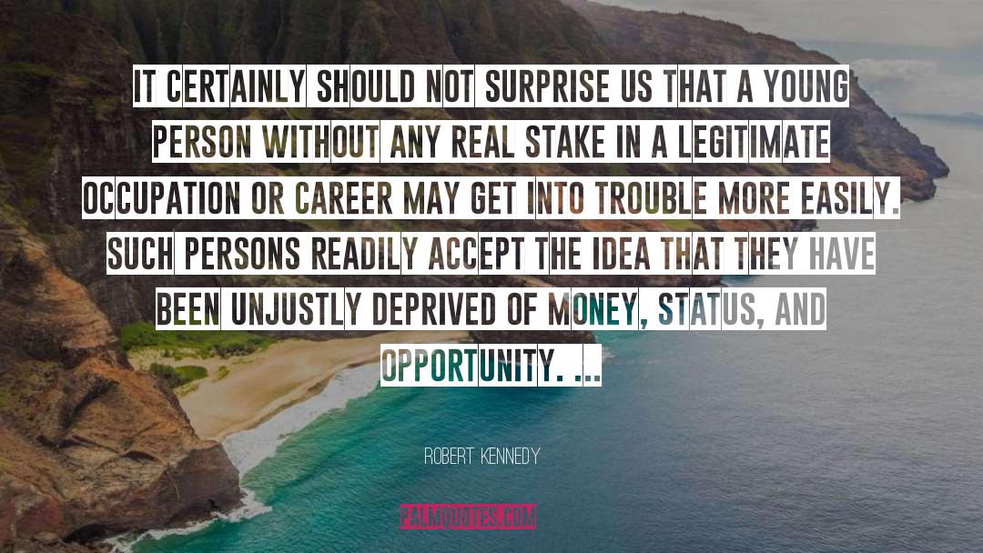 Robert Kennedy Quotes: It certainly should not surprise