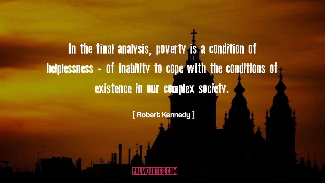 Robert Kennedy Quotes: In the final analysis, poverty