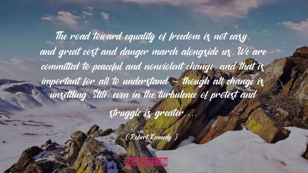 Robert Kennedy Quotes: The road toward equality of