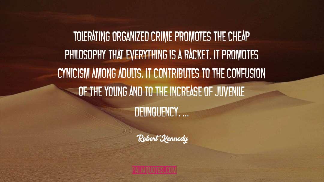 Robert Kennedy Quotes: Tolerating organized crime promotes the