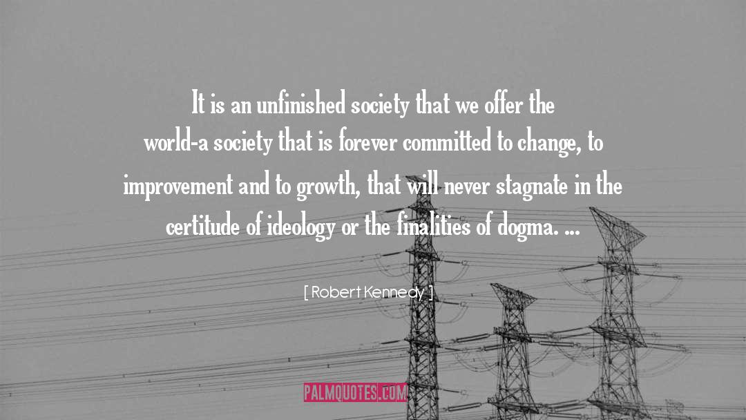 Robert Kennedy Quotes: It is an unfinished society