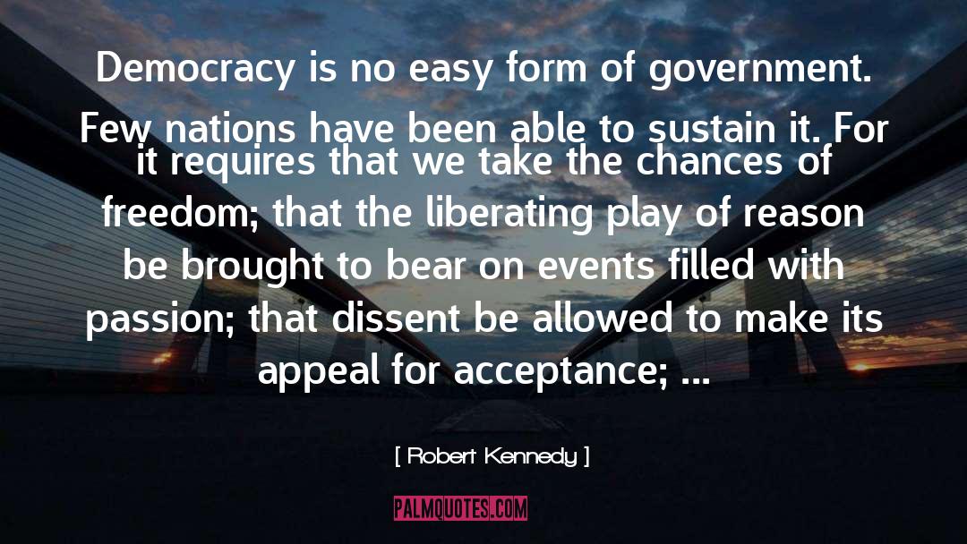 Robert Kennedy Quotes: Democracy is no easy form