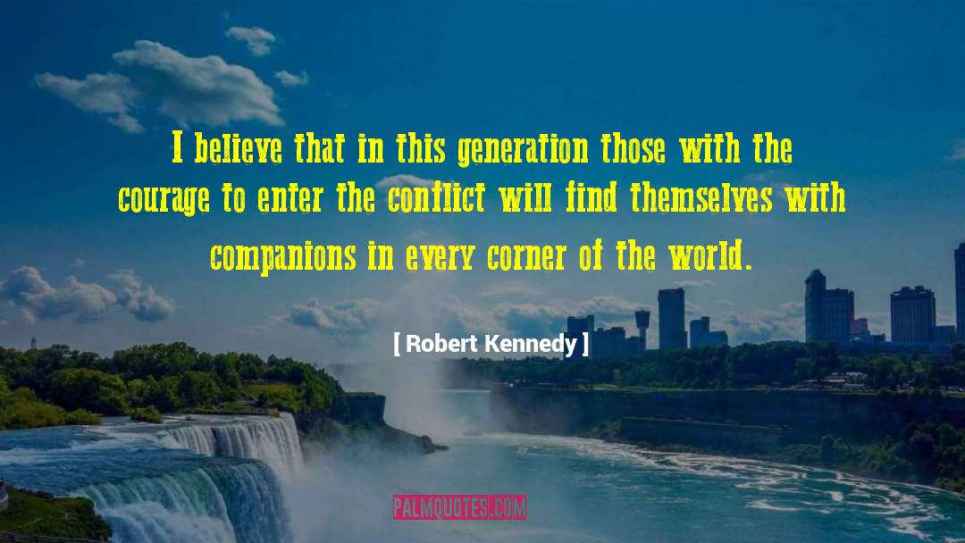 Robert Kennedy Quotes: I believe that in this