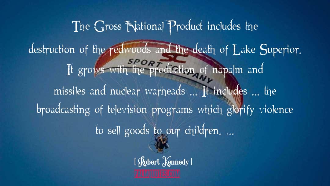 Robert Kennedy Quotes: The Gross National Product includes