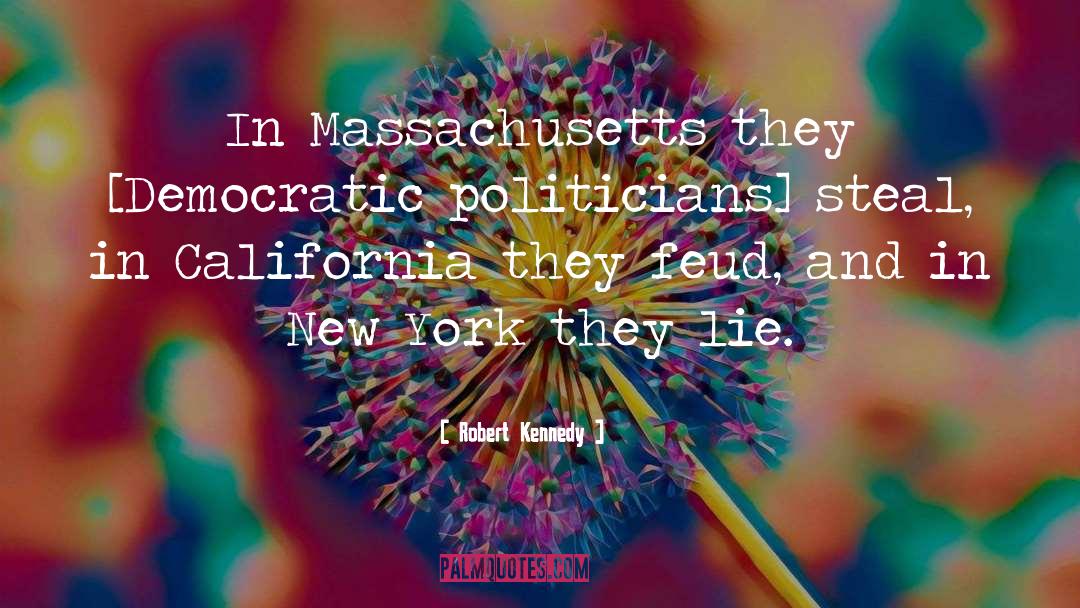 Robert Kennedy Quotes: In Massachusetts they [Democratic politicians]