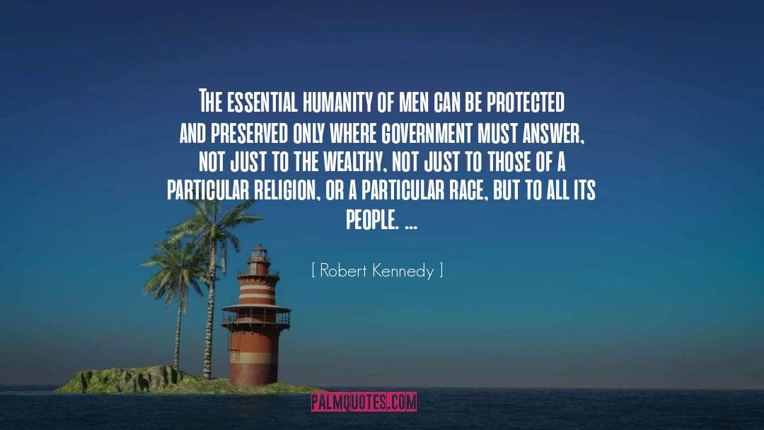 Robert Kennedy Quotes: The essential humanity of men