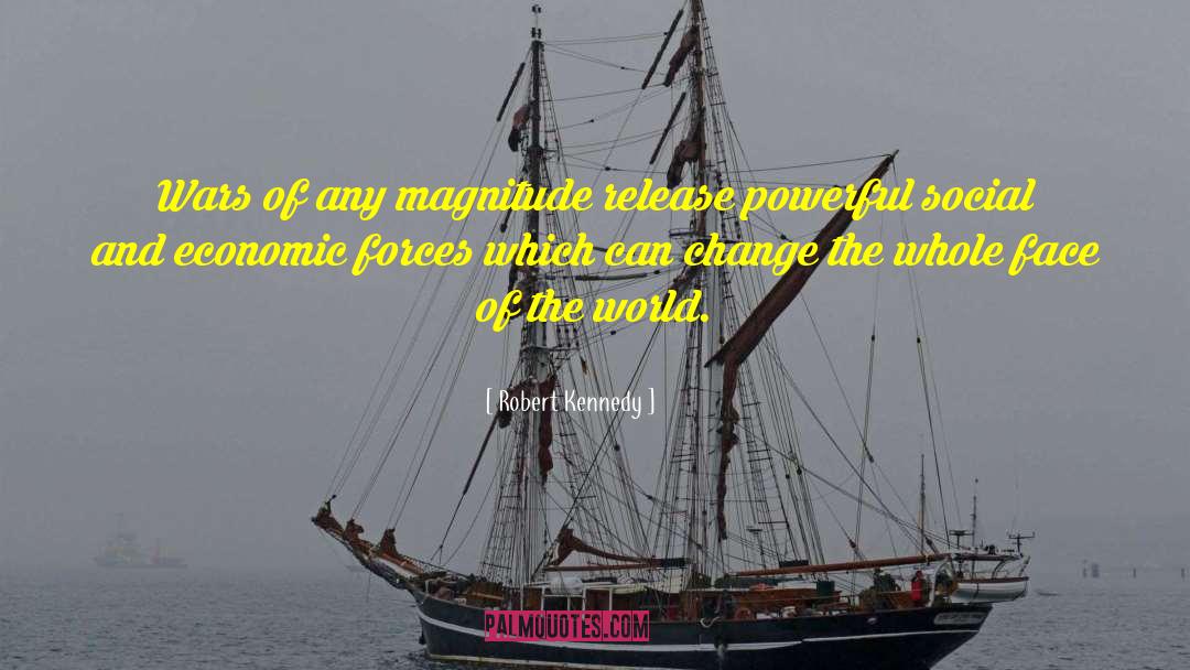 Robert Kennedy Quotes: Wars of any magnitude release
