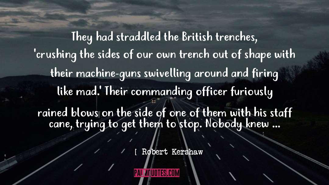Robert Kershaw Quotes: They had straddled the British
