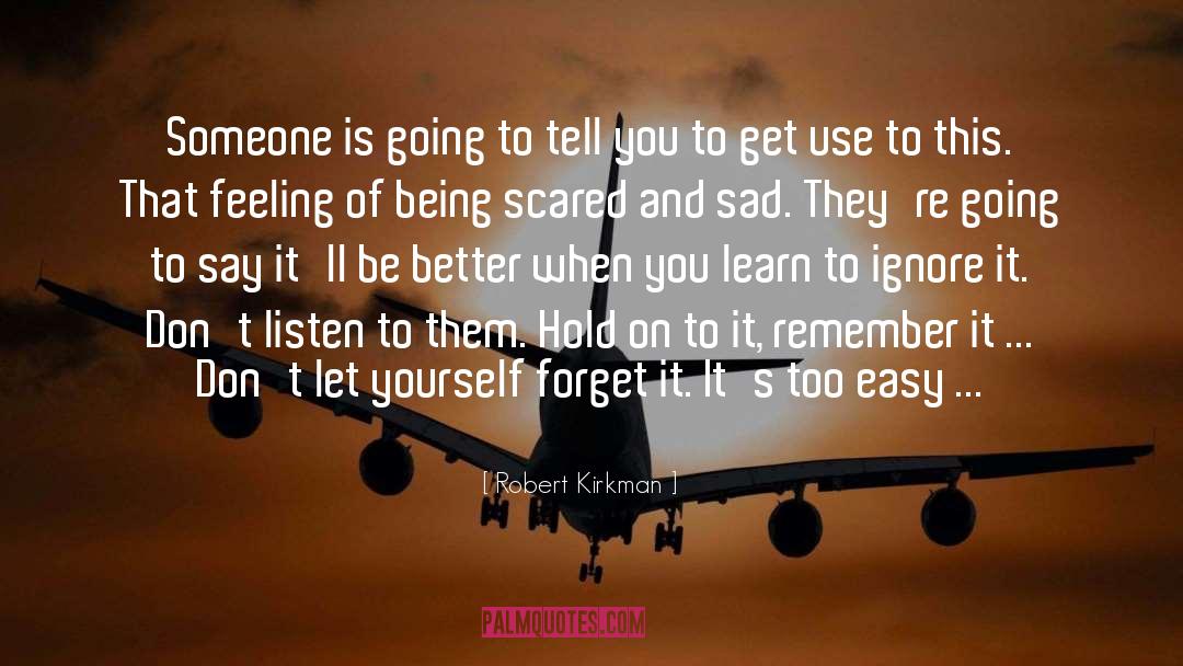 Robert Kirkman Quotes: Someone is going to tell
