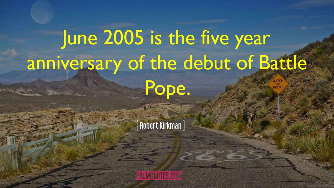 Robert Kirkman Quotes: June 2005 is the five
