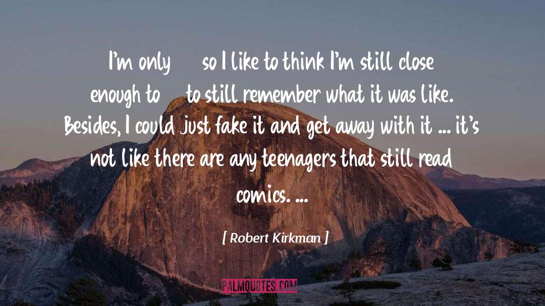 Robert Kirkman Quotes: I'm only 24 so I