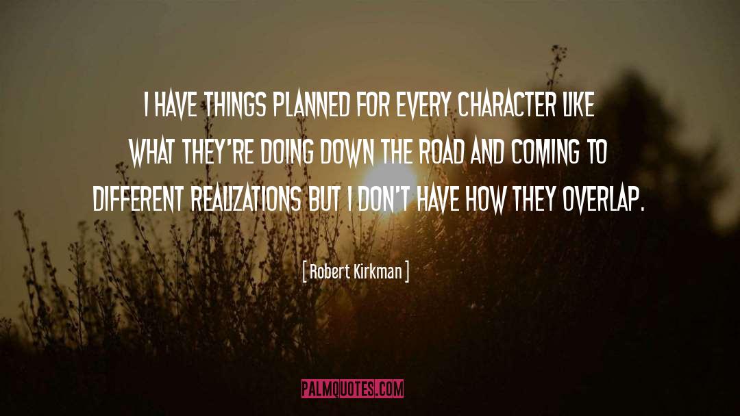 Robert Kirkman Quotes: I have things planned for