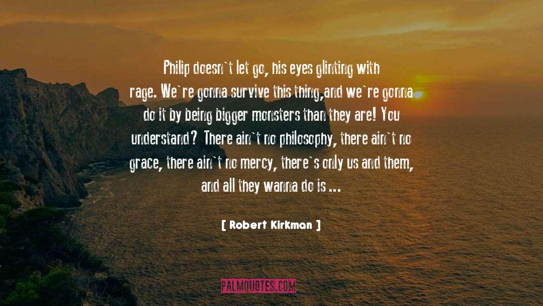 Robert Kirkman Quotes: Philip doesn't let go, his