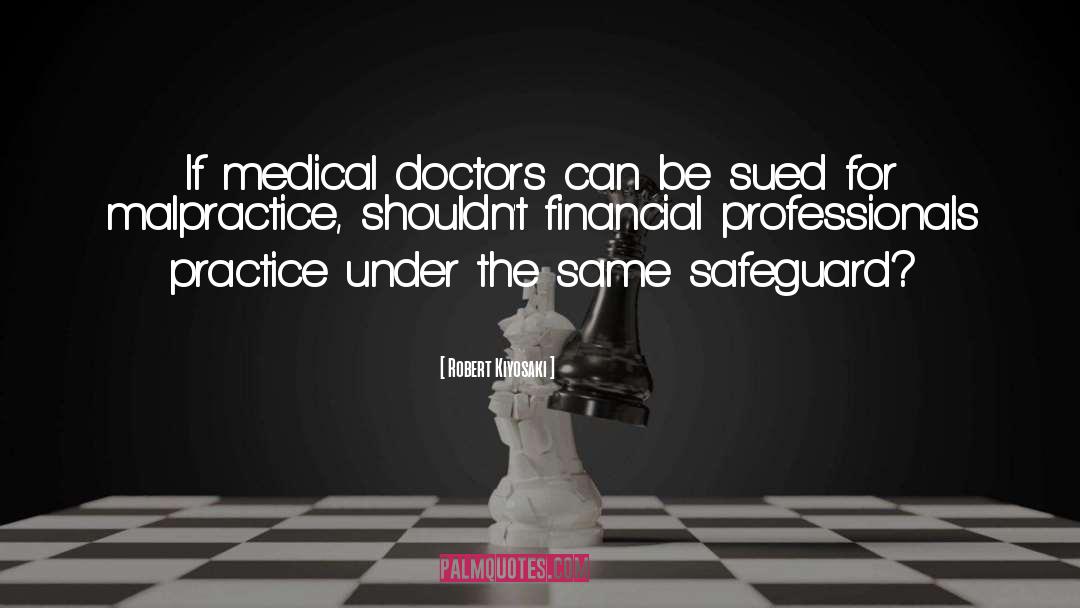 Robert Kiyosaki Quotes: If medical doctors can be
