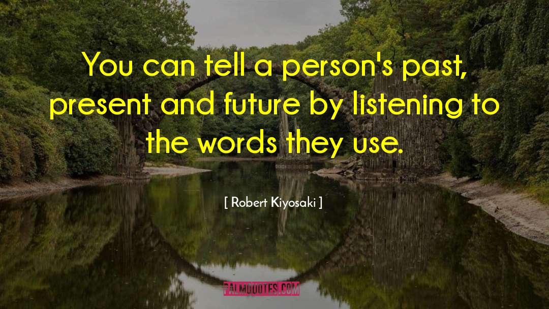 Robert Kiyosaki Quotes: You can tell a person's