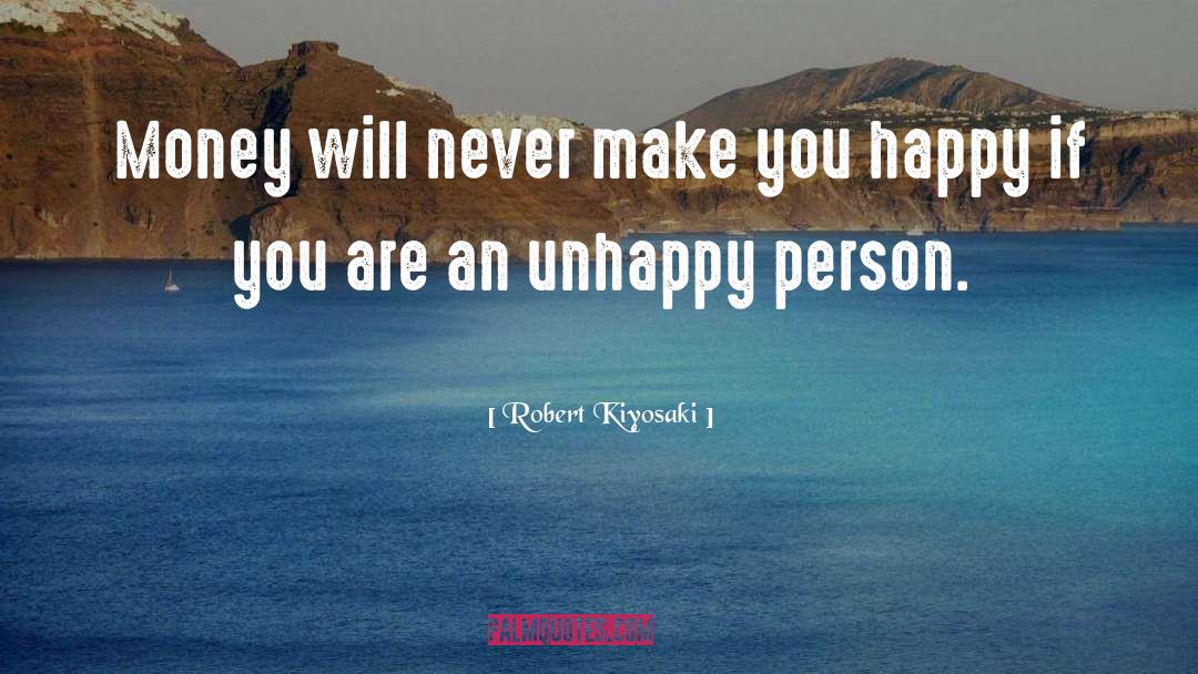 Robert Kiyosaki Quotes: Money will never make you