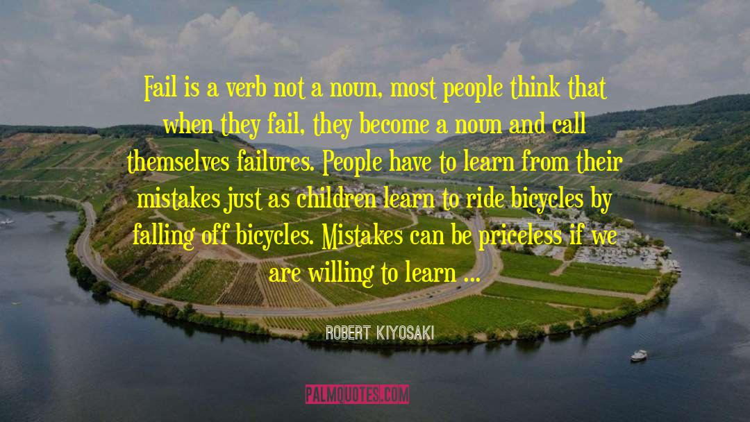 Robert Kiyosaki Quotes: Fail is a verb not