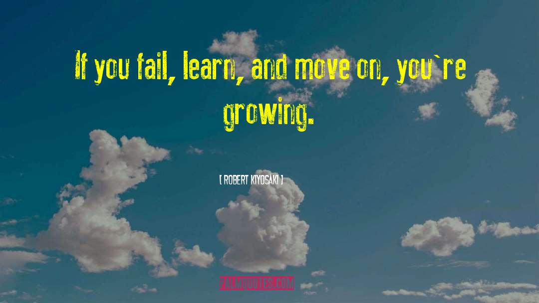 Robert Kiyosaki Quotes: If you fail, learn, and