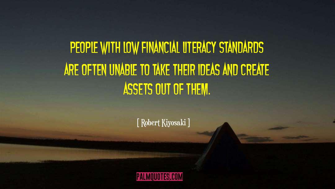 Robert Kiyosaki Quotes: People with low financial literacy