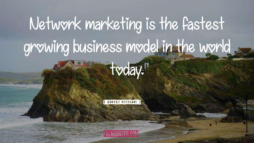 Robert Kiyosaki Quotes: Network marketing is the fastest