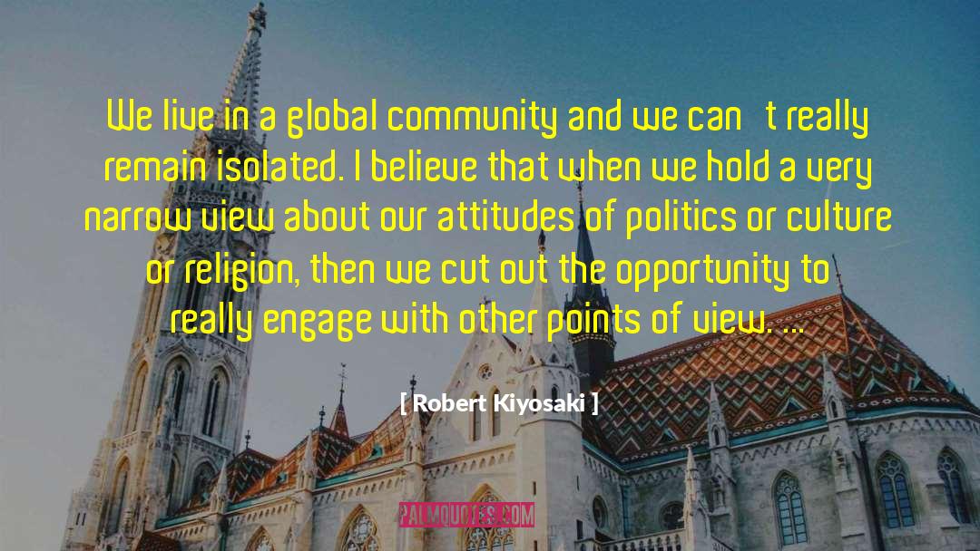 Robert Kiyosaki Quotes: We live in a global