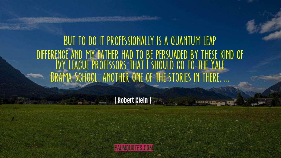 Robert Klein Quotes: But to do it professionally