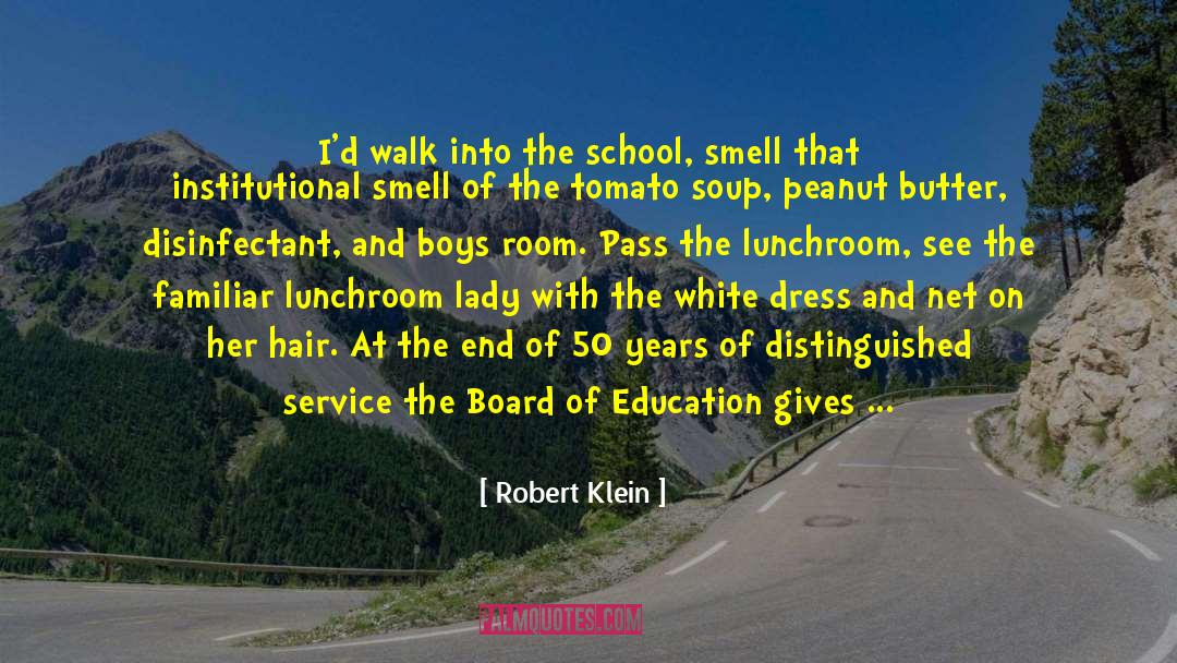 Robert Klein Quotes: I'd walk into the school,