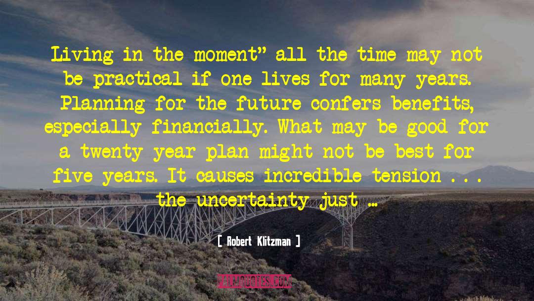 Robert Klitzman Quotes: Living in the moment