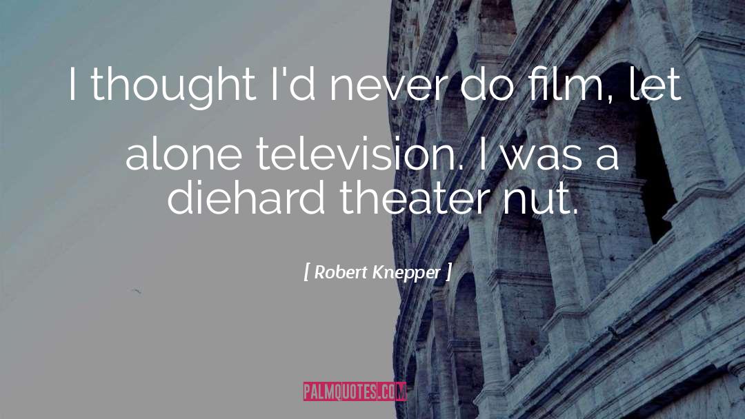 Robert Knepper Quotes: I thought I'd never do