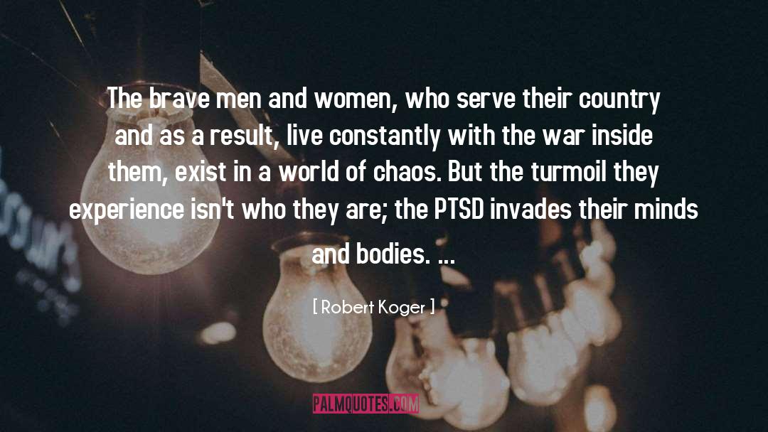 Robert Koger Quotes: The brave men and women,
