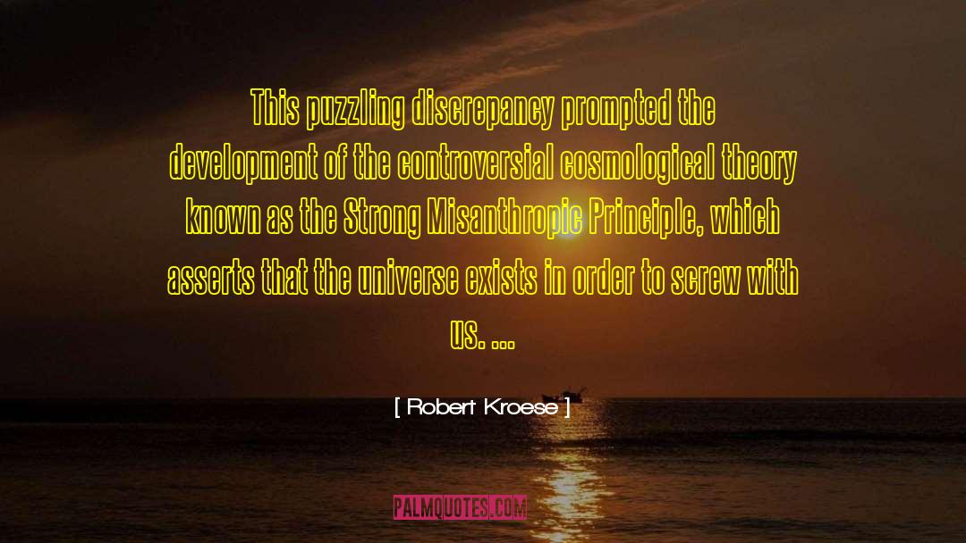 Robert Kroese Quotes: This puzzling discrepancy prompted the