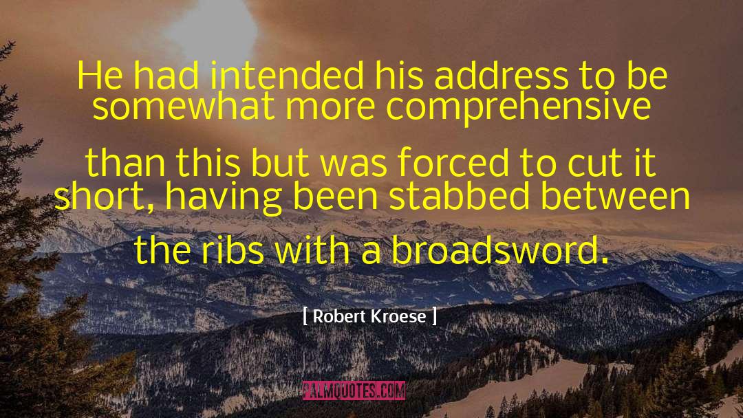 Robert Kroese Quotes: He had intended his address