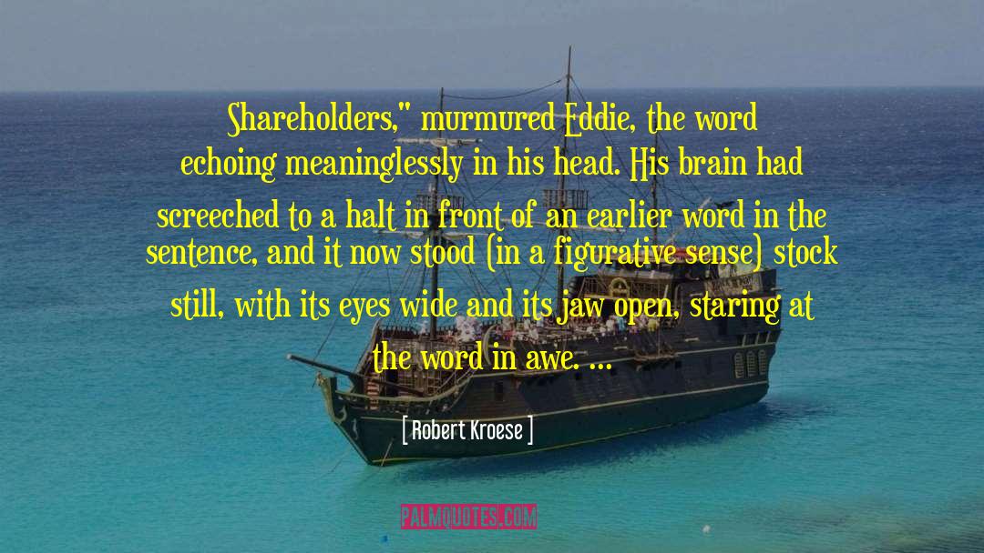 Robert Kroese Quotes: Shareholders,