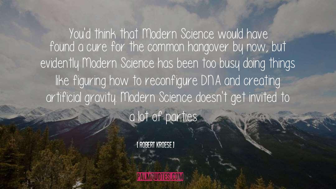 Robert Kroese Quotes: You'd think that Modern Science