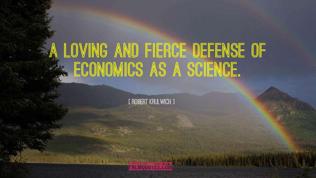 Robert Krulwich Quotes: A loving and fierce defense