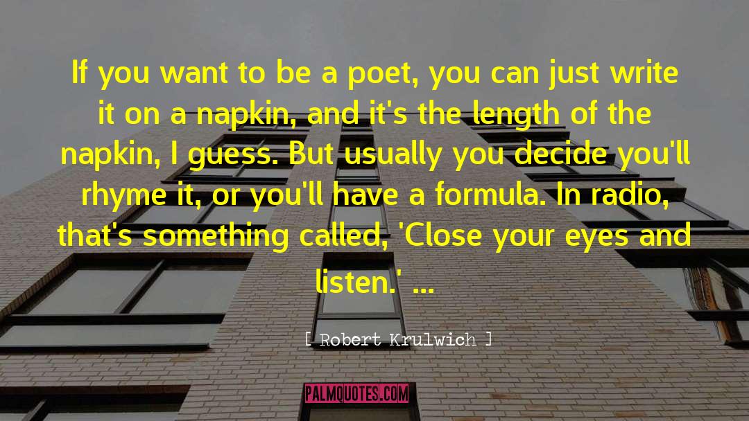 Robert Krulwich Quotes: If you want to be