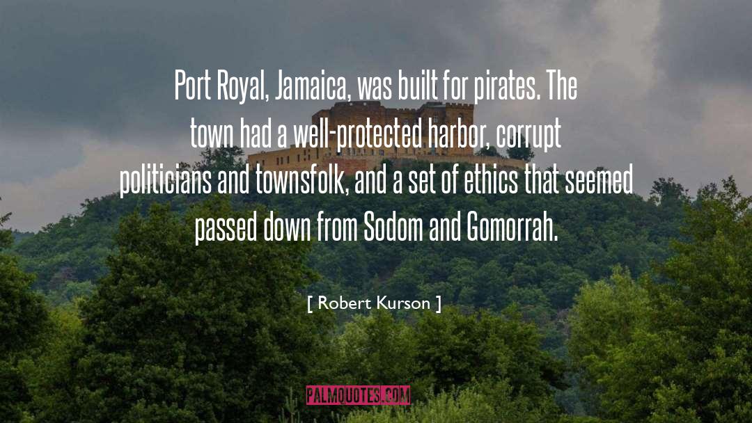 Robert Kurson Quotes: Port Royal, Jamaica, was built