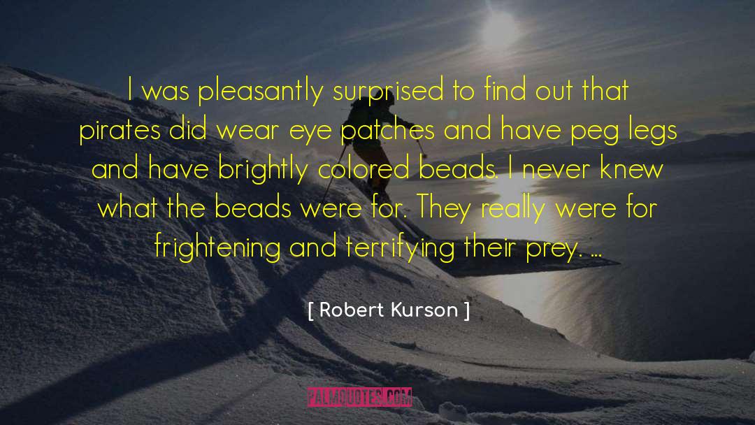 Robert Kurson Quotes: I was pleasantly surprised to