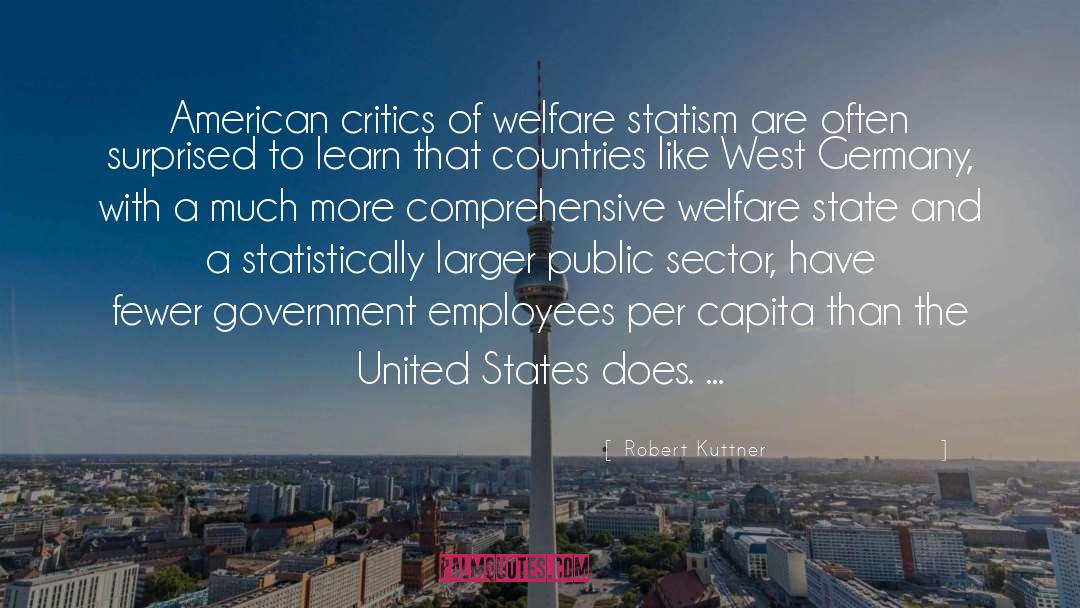 Robert Kuttner Quotes: American critics of welfare statism