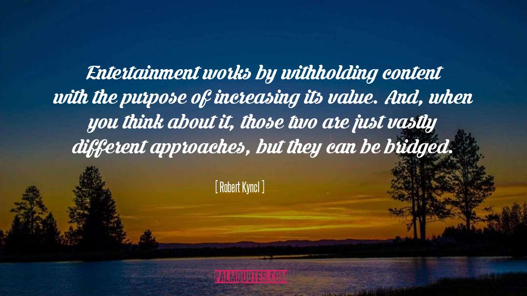 Robert Kyncl Quotes: Entertainment works by withholding content