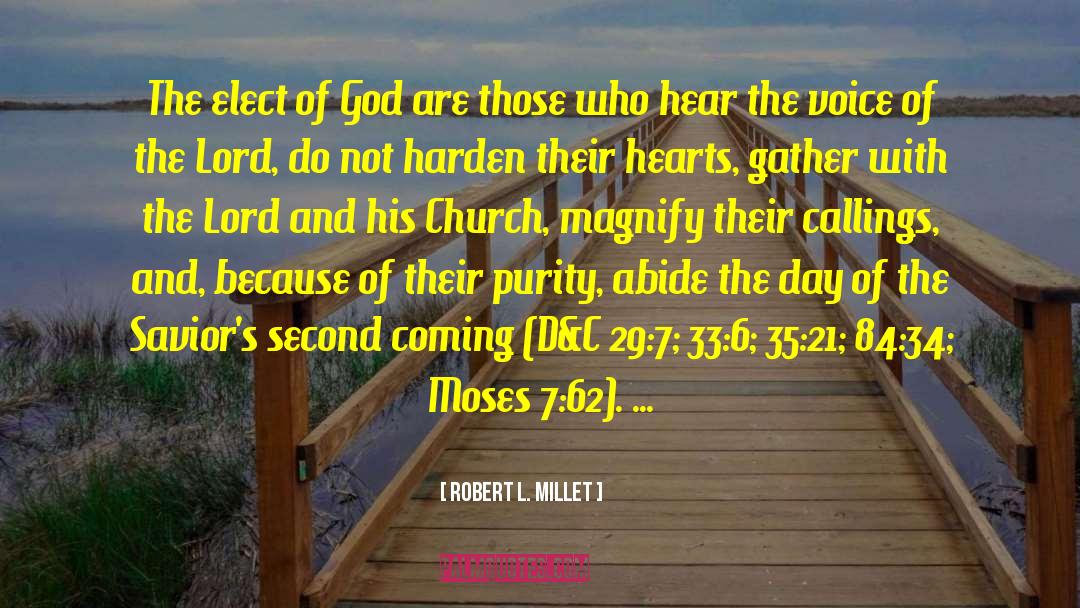 Robert L. Millet Quotes: The elect of God are