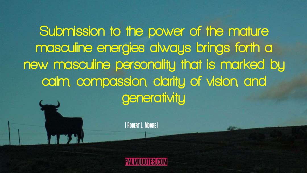 Robert L. Moore Quotes: Submission to the power of
