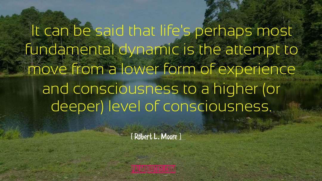 Robert L. Moore Quotes: It can be said that