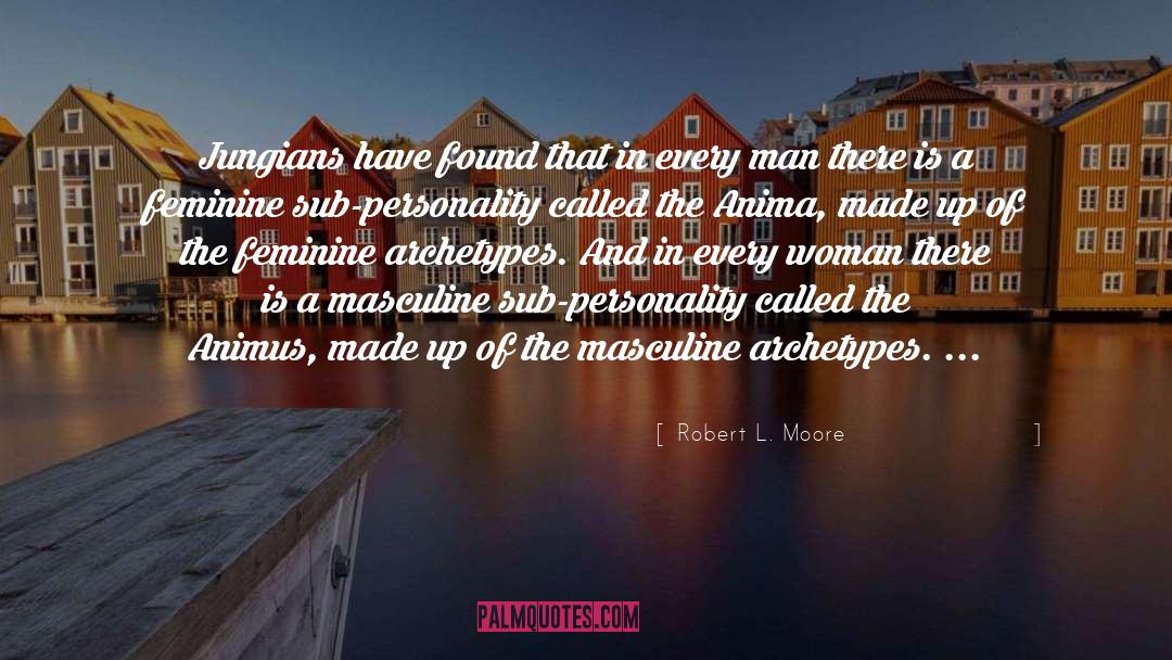 Robert L. Moore Quotes: Jungians have found that in