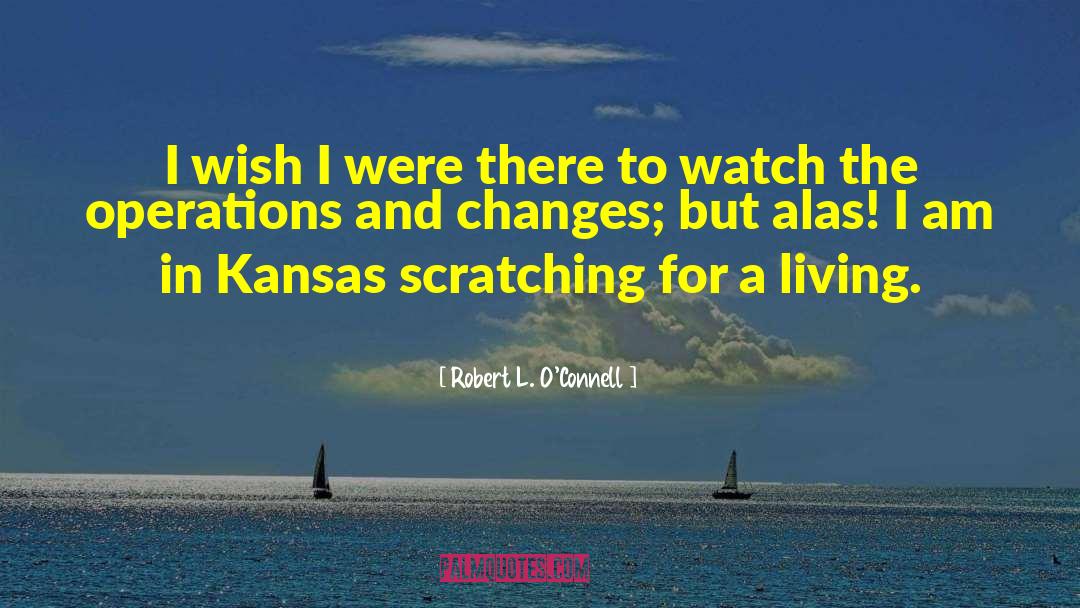 Robert L. O'Connell Quotes: I wish I were there