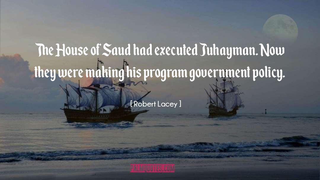 Robert Lacey Quotes: The House of Saud had