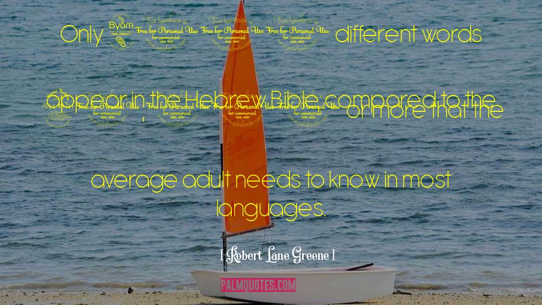 Robert Lane Greene Quotes: Only 8000 different words appear